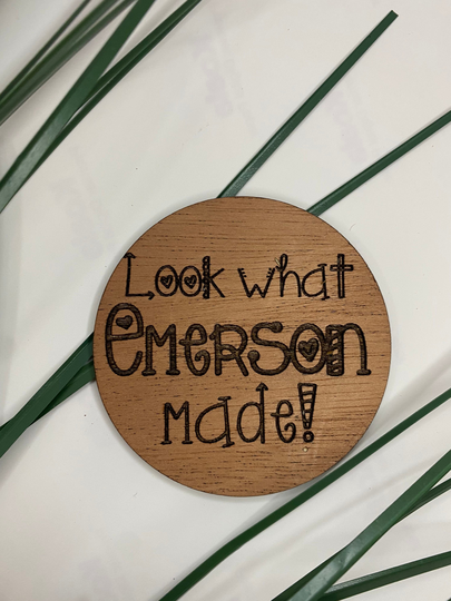 Look What Name Made/Did Wooden Kids Art Work/School Work Magnet