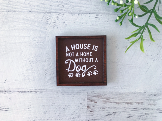 Wood Framed Miniature Sign | Farmhouse Type Tiered Tray Décor Handmade in U.s.a. - A House Is Not Home Without Dog