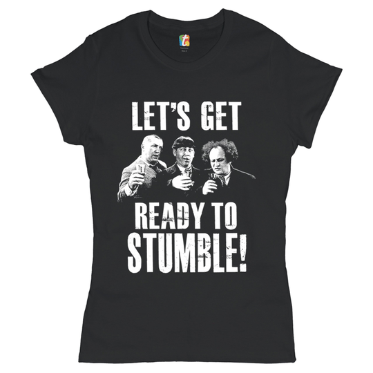 Let's Get Ready To Stumble T-Shirt The Three Stooges, Funny, Vintage, Moe Howard, Larry Fine, Curly Howard Women's Tee