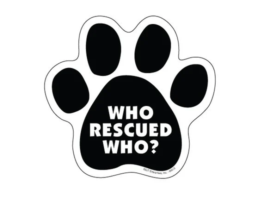 Who Rescued Who? Paw Print Rescue Adoption Dog Cat Magnet Car Fridge Locker Any Metal Surface Uv Resistant Made in Usa 5"x5