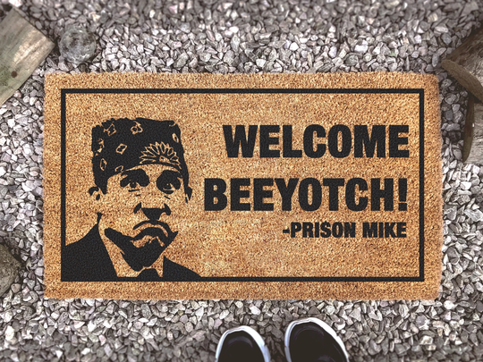 Welcome Beeyotch - Michael Scott Doormat Prison Mike Funny The Office Quote Gift