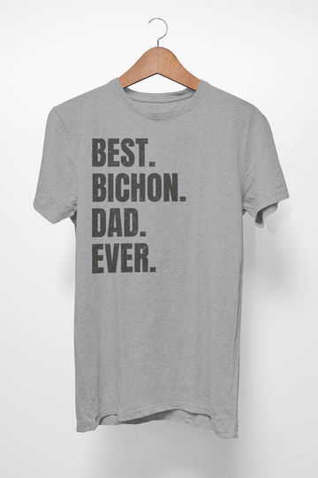 Bichon Shirt For Dog Dad, Gifts. T-Shirt Best Dad Ever Ever