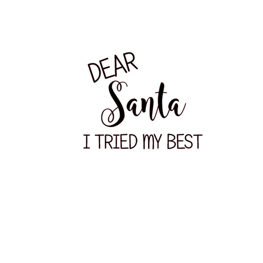 Dear Santa I Tried My Best Small Vinyl Transfer X 2 - Glasses/Mugs/Cups/Gift/Christmas Novelty