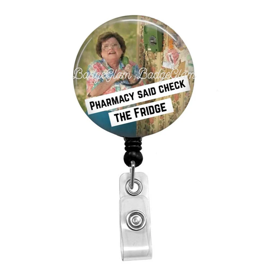 Pharmacy Said Check The Fridge Badge Reel - Funny Badge Reel -Retractable Rn Nurse Gift