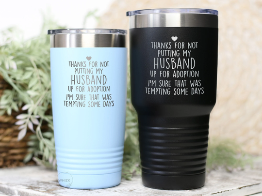 Father in Law Gift, Thanks For Not Putting My Husband Up Adoption, Fathers Day Gift Funny Future Fatherinlaw Dad Travel Cup T245
