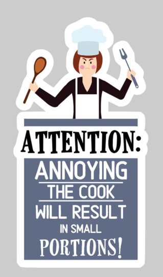 Indoor Fridge Magnet Annoying The Cook Will Result in Small Portions Magnet - Laminated Glossy Customized Or Personalized Available