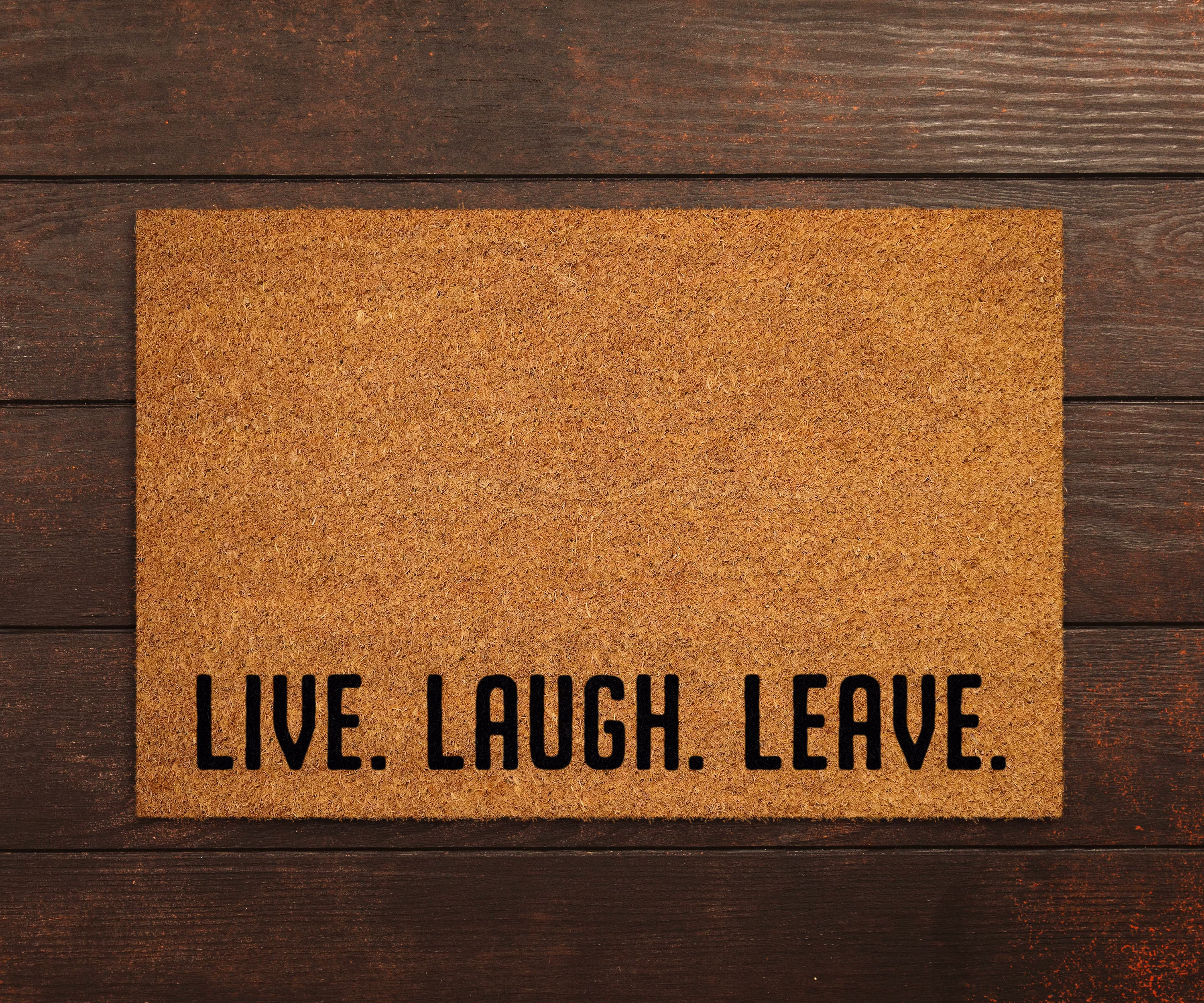 Live, Laugh, Leave Doormat, Door Mat, Doormats, Funny Welcome Mats