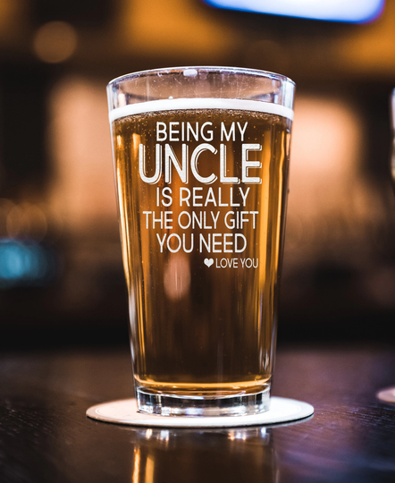 Being My Uncle Is Really The Only Gift You Need Beer Pint - Sarcastic For