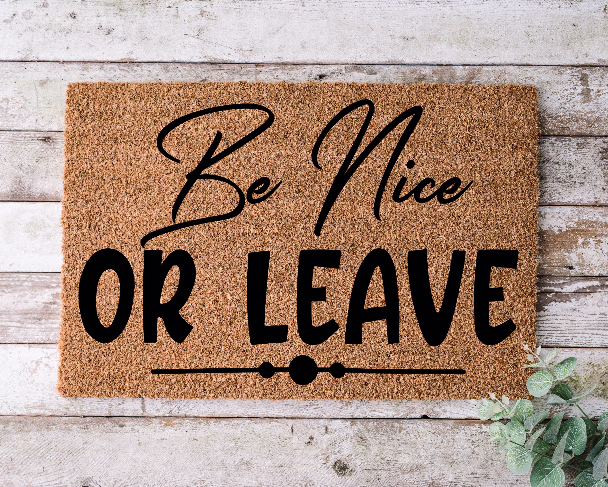 Be Nice Or Leave, Door Mat, Funny Doormat, Wedding Gift, Housewarming Gift, Home Welcome Closing Gift - 1007