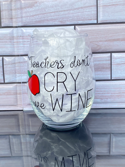 Teachers Don't Cry We Wine Appreciation Glass