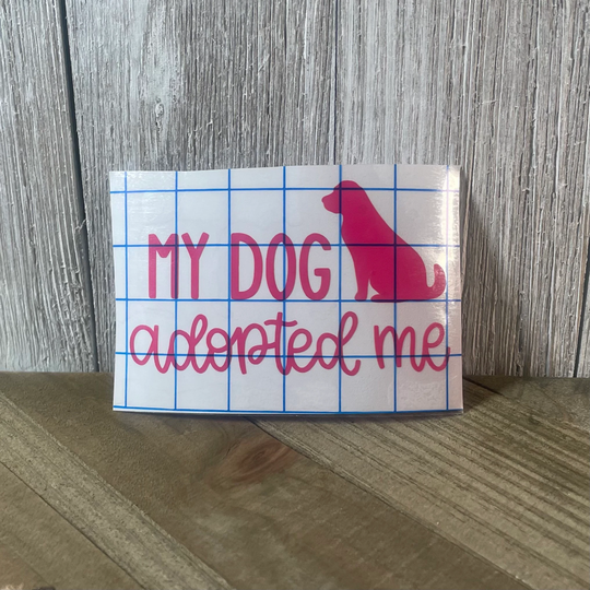 My Dog Adopted Me Vinyl Decal - For Laptops Cars Cups Hydro Flasks Mugs Windows Fridge Snowboard Lunchbox