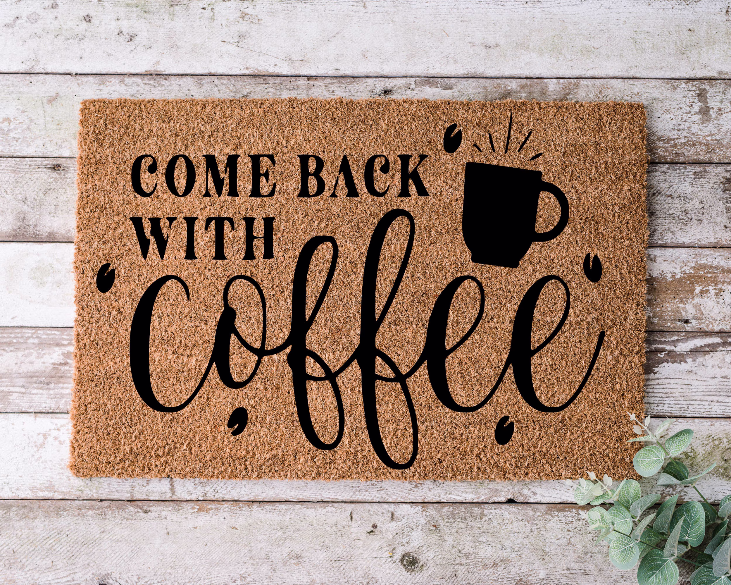 Come Back With Coffee, Door Mat, Funny Doormat, Wedding Gift, Housewarming Gift, Home Welcome Closing Gift - 1033