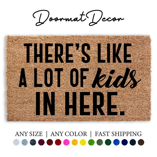 There's Like A Lot Of Kids in Here Doormat, Flocked Coir Door Mat, Outdoor Welcome Custom Personalized Housewarming Gift