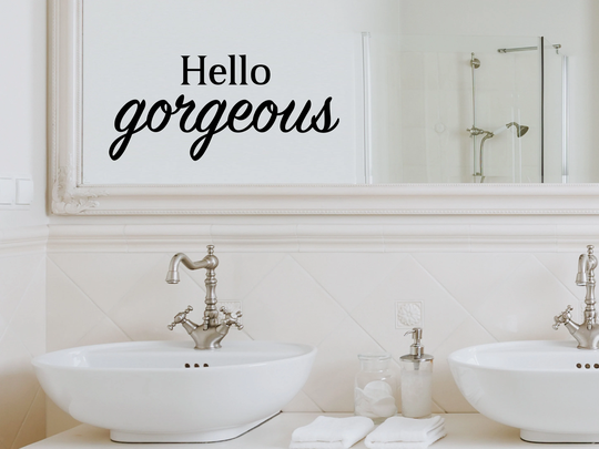 Hello Gorgeous Bold | Wall Decal Vinyl Bathroom Sticker Mirror