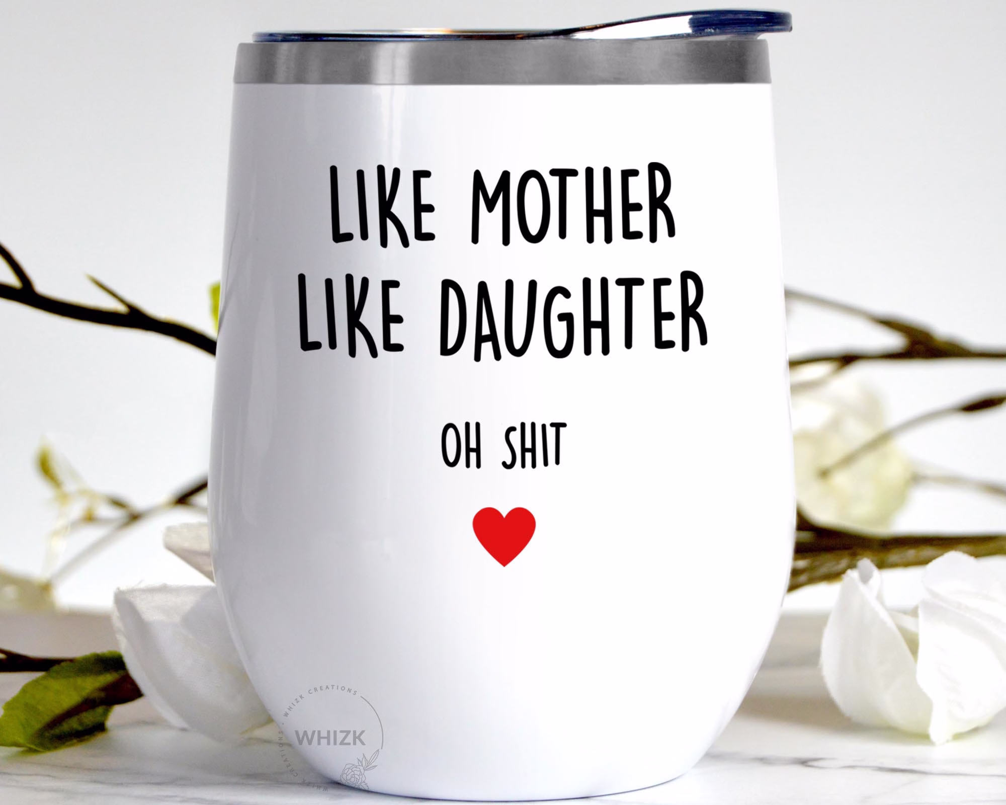 Like Mother Daughter Gift, Wine Tumbler, Mom Coffee Cup, Mothers Day Gifts From Funny 12 Oz G017