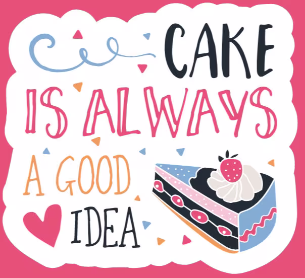 Indoor Fridge Magnet Cake Is Always A Good Idea Magnet - Laminated Glossy Customized Or Personalized Available