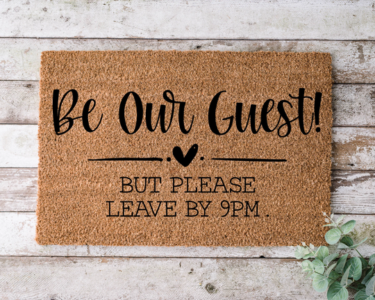 Be Our Guest But Please Leave By 9, Door Mat, Funny Doormat, Wedding Gift, Housewarming Gift, Home Welcome Closing Gift - 1050