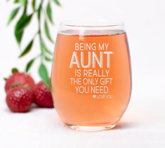 Being My Aunt Is Really The Only Gift You Need Stemless Wine Glass - Sarcastic For