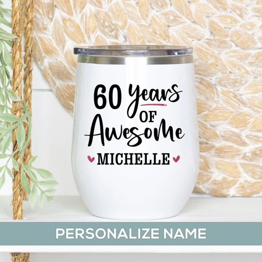 60Th Birthday Gift For Women Personalized, 60 Years Of Awesome Name Wine Tumbler, Mom, Sister, Friend, Wife Party Present Idea