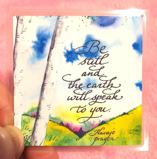 Fridge Magnet, Nature Lover's "Be Still & The Earth Will Speak To You