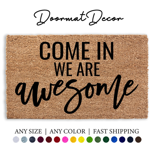 Come in We Are Awesome Funny Doormat, Flocked Coir Front Door Rug, Outdoor Welcome Mat, Custom Personalized Mat Gift, Entryway Decor