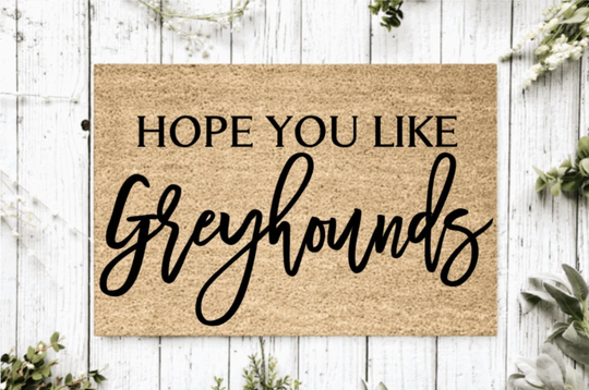 Hope You Like Greyhounds Welcome Mat | Perfect Gift For Dog Owner Pet Lover Personalized Doormat New Home Decor Housewarming