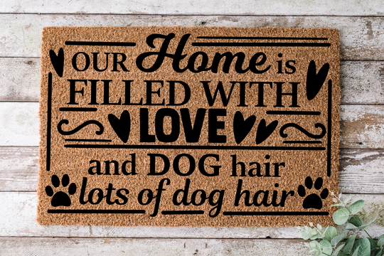 Our Home Is Filled With Love & Dog, Door Mat, Funny Doormat, Wedding Gift, Housewarming Gift, Welcome Closing Gift - 55