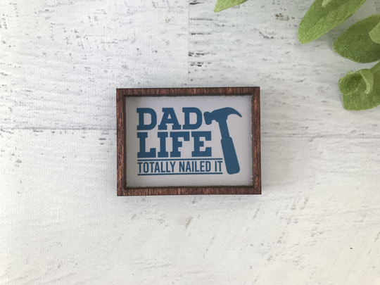 Wood Framed Miniature Sign | Farmhouse Type Tiered Tray Décor Handmade in U.s.a. - Dad Life Totally Nailed It
