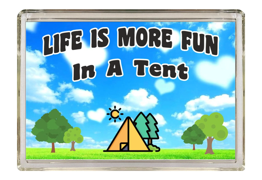 Camping Lover Gift - Life Is More Fun in A Tent Novelty Fridge Magnet Ideal Present For Friend That Loves Travel Holiday