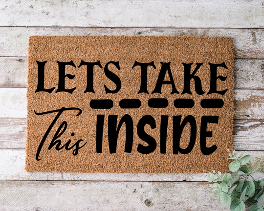 Lets Take This Inside, Door Mat, Funny Doormat, Wedding Gift, Housewarming Gift, Home Welcome Closing Gift - 1106