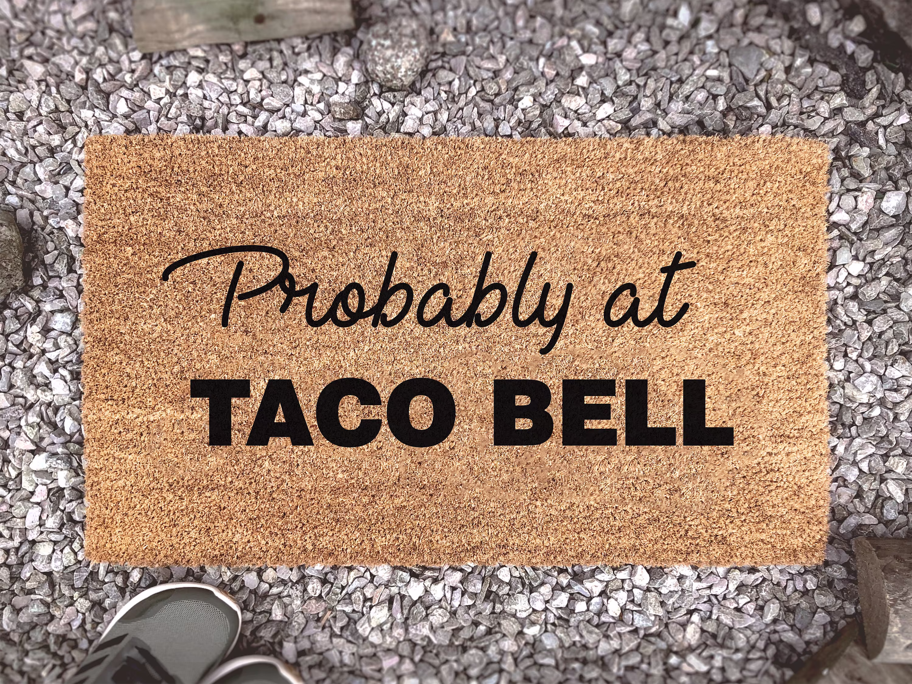 Probably At Taco Bell - Custom Coir Doormat Funny Welcome Mat Gift Fast Food Junk Housewarming