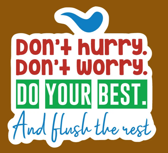 Indoor Fridge Magnet Don't Hurry Worry Do Your Best & Flush The Rest Magnet - Laminated Glossy Customized Personalized