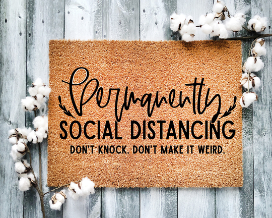 Door Mat, Funny Doormat, Permanently Social Distancing Don't Knock , Housewarming Gift, Welcome Closing Wed Gift - 2135
