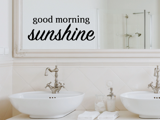 Good Morning Sunshine Bold | Wall Decal Vinyl Bathroom Sticker Mirror