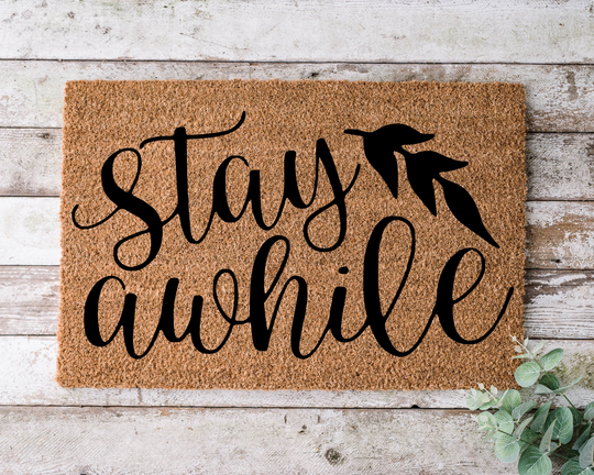 stay Awhile, Door Mat, Funny Doormat, Wedding Gift, Housewarming Gift, Home Welcome Closing Gift - 1156