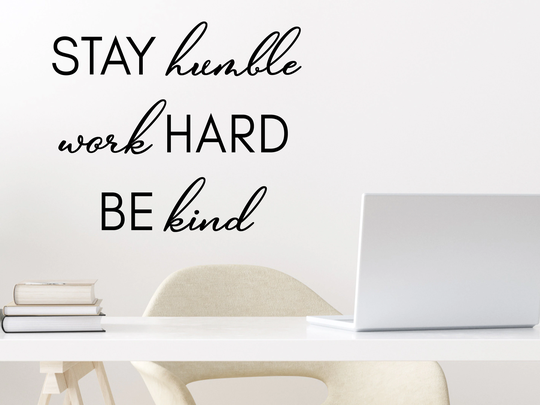 Stay Humble Work Hard Be Kind Script | Wall Decal Vinyl Office Sticker Motivational Lettering