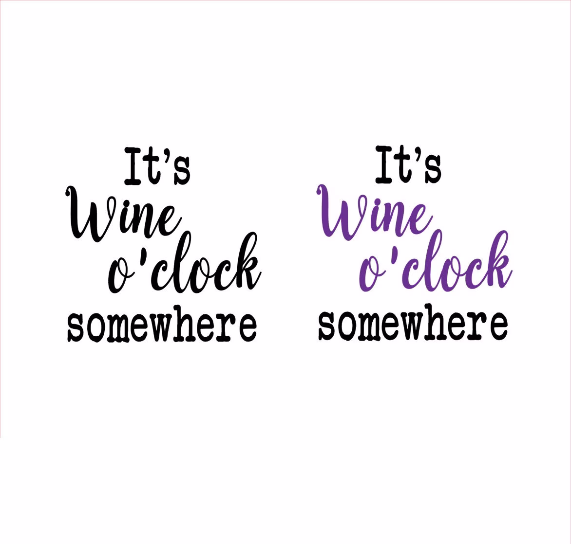 It's Wine O'clock Somewhere Vinyl Decals/Transfers X 2 Ideal For Glasses/Small Plaques/ Make Your Own Gifts - Choice Of Colours