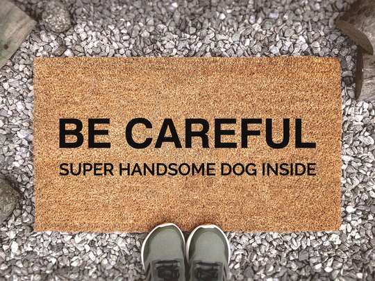 Be Careful, Super Handsome Dog Inside - Doormat Animal Lover Gift