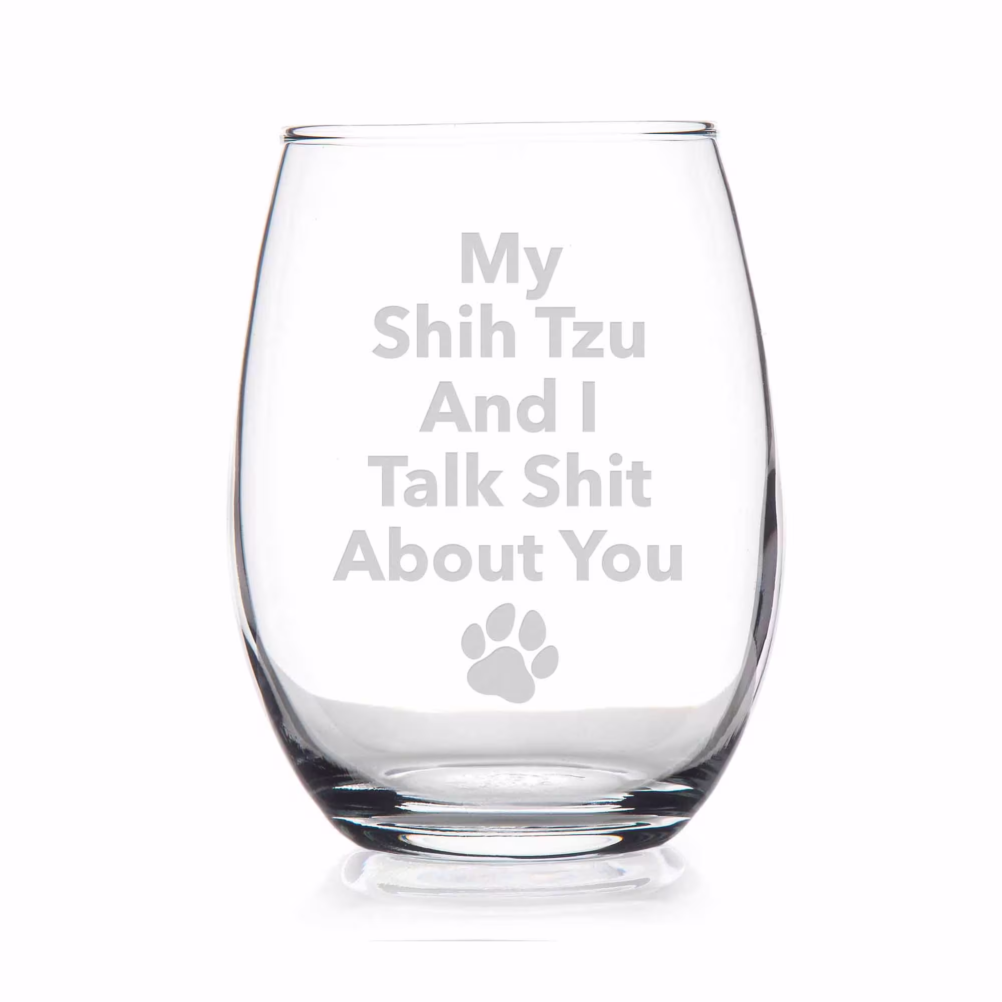 My Shih Tzu Dog & I Talk Sht About You Stemless Wine Glass - Gift, Glass, Dad, Gifts For Pet Owners