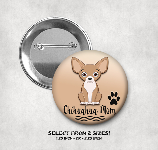 Chihuahua Dog Mom Button Pin Badge Back Flat Or Magnets, Pet Button Badge