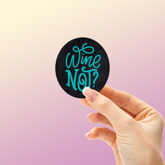 Wine Not Sticker, Funny Quotes, Lover Gift, Alcohol Stickers For Laptop, Cute Decals Hydroflask Or Yeti Tumbler