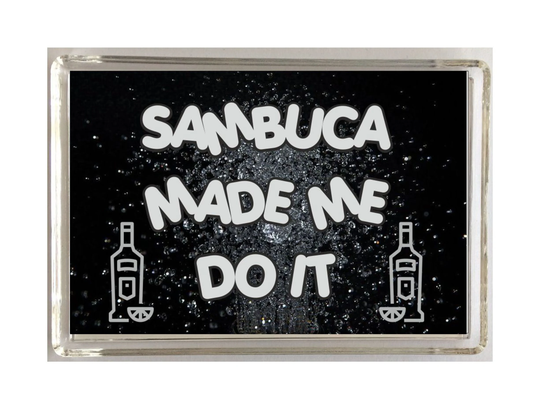 Sambuca Lover Gift - Made Me Do It Novelty Fridge Magnet Ideal Present For Birthday Christmas I Love
