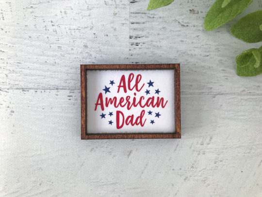 Wood Framed Miniature Sign | Farmhouse Type Tiered Tray Décor Handmade in U.s.a. - All American Dad