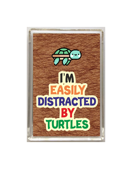 Fun Turtle Lover Gift - I'm Easily Distracted By Turtles- Novelty Fridge Magnet Ideal Present