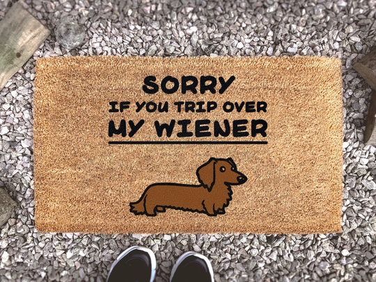 Sorry If You Trip Over My Wiener Doormat - Funny Dog Dachshund Sausage