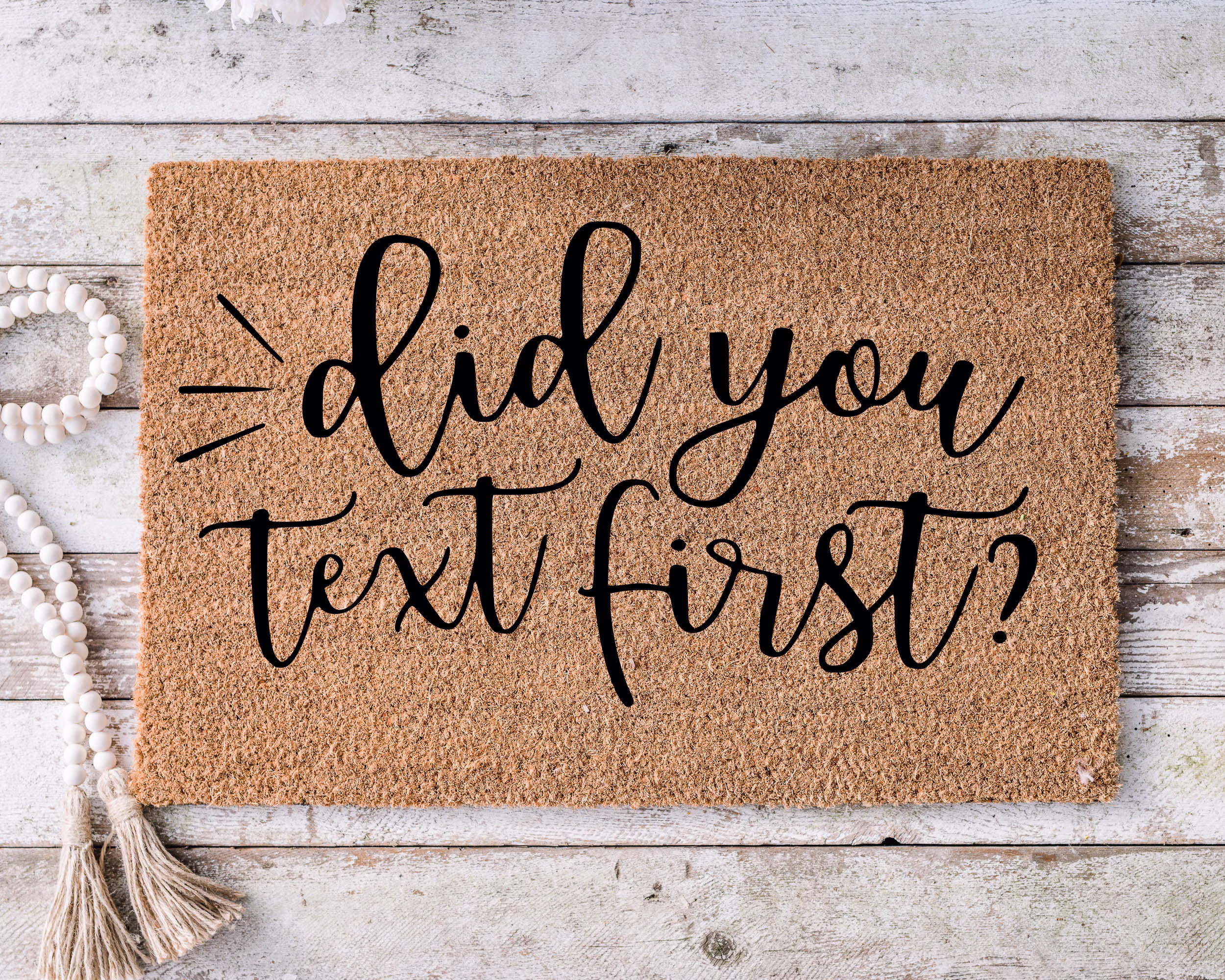 Did You Text First? , Funny Doormat, Housewarming Gift, Welcome Mat, Door Closing Wedding Gift -43