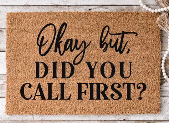 Ok But Did You Call First Doormat | Custom Personalized Closing Gift Visitors Welcome Front Door Mat Monogram