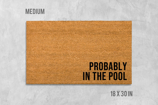 Probably in The Pool Doormat, Funny Housewarming Gift, Birthday Door Mat, Spa Jacuzzi Doormat