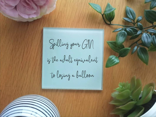 Gin Quote Coaster- Spilling Your Is The Adult Equivalent Of Losing A Balloon - Glass Coaster