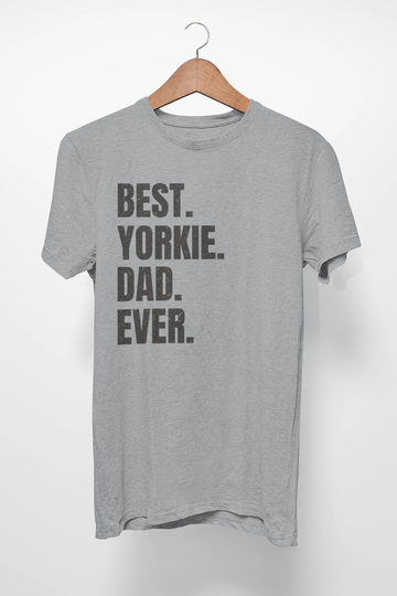 Yorkie Shirt For Dog Dad, Gifts. T-Shirt Best Dad Ever Ever